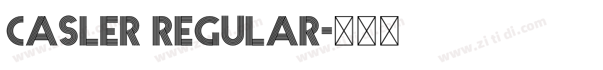 Casler Regular字体转换 Casler Regular字体转换